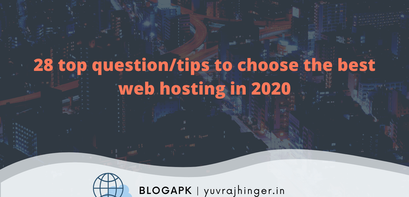28 top question/tips to choose the best web hosting in 2020