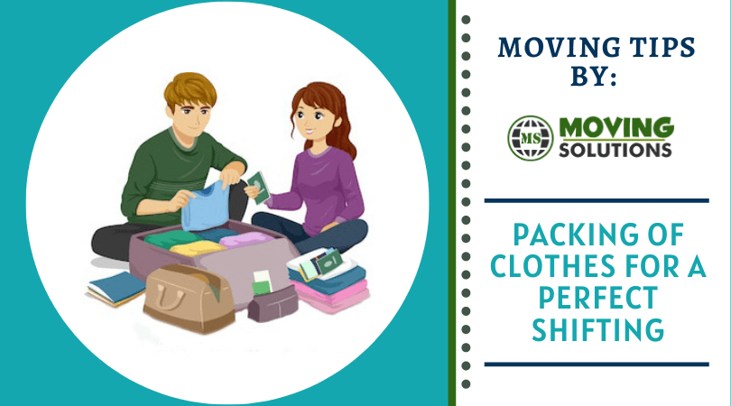 4 Things To Do For Making Your Packing Of Clothes Perfect For A Move