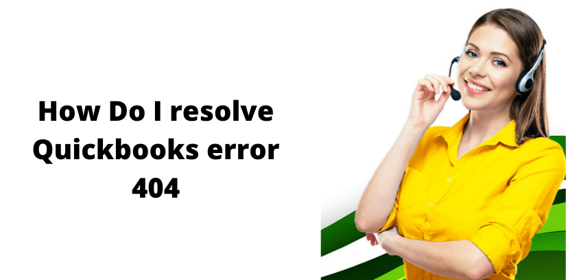 How Do I resolve Quickbooks error 404