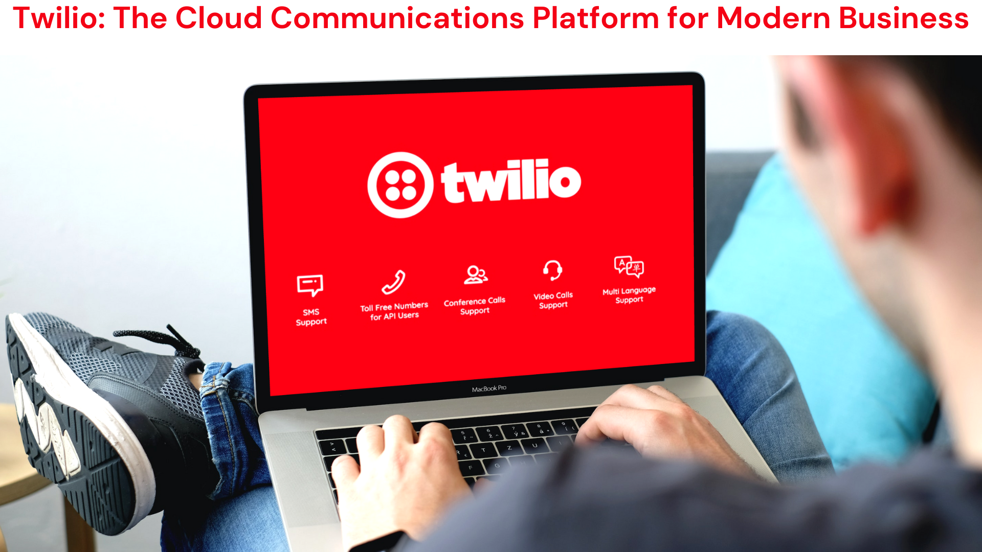 Twilio: The Cloud Communications Platform for Modern Business